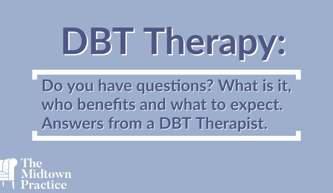Do You Have Some Questions for a DBT Therapist? We Have Some Answers!