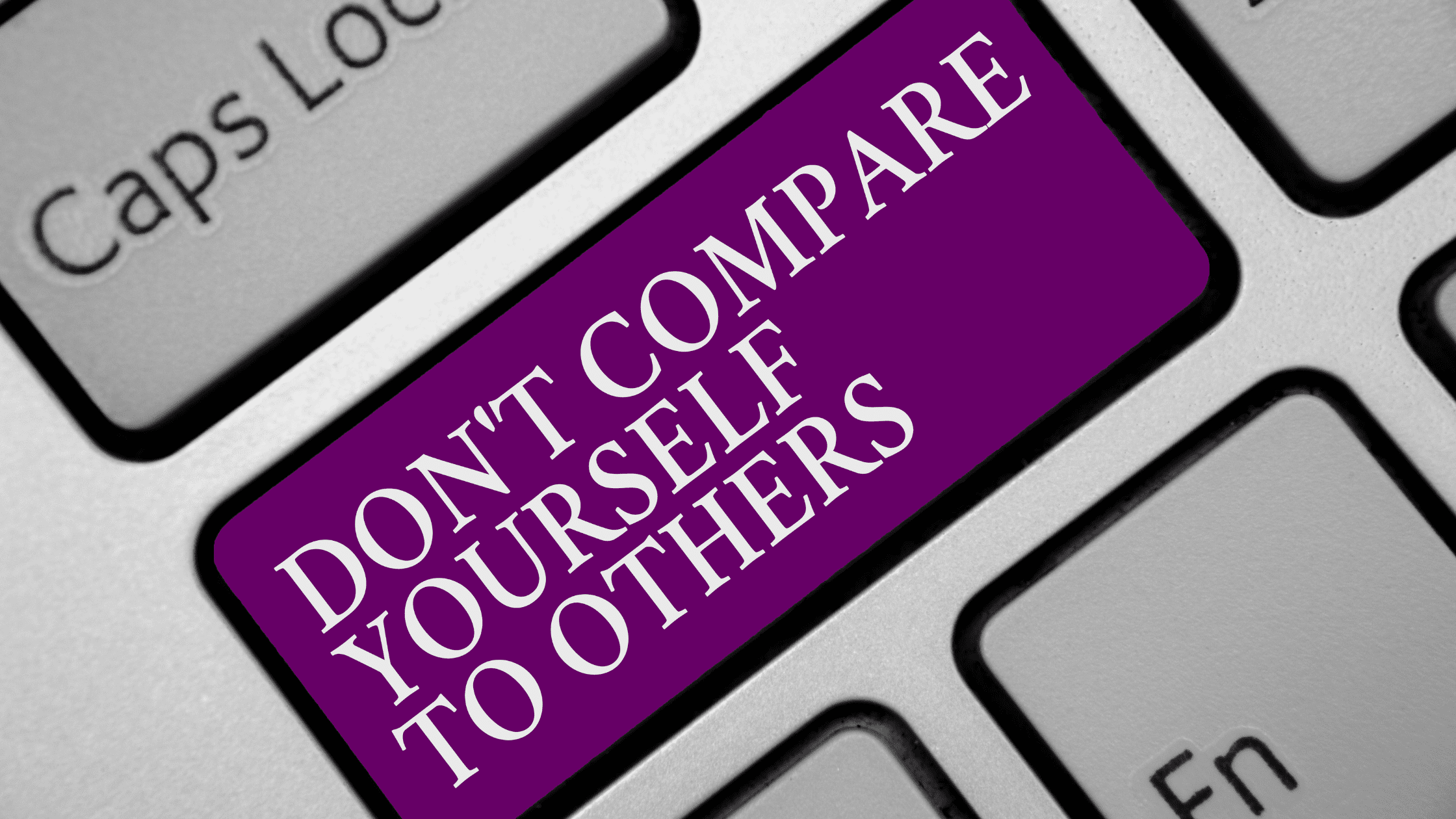 How To Stop Comparing Yourself To Others